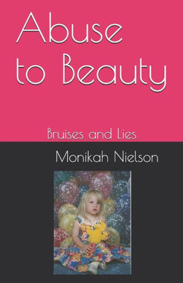 Abuse to Beauty: Bruises and Lies