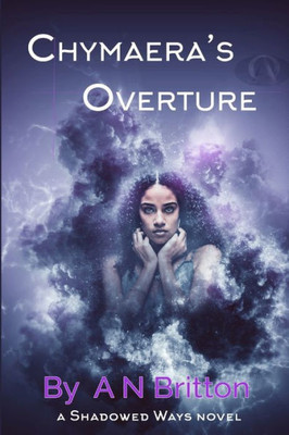 Chymaera's Overture: a Shadowed Ways novel