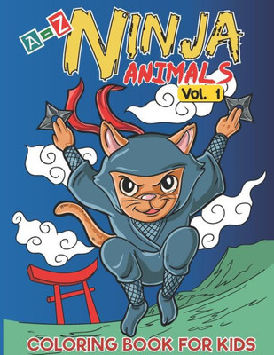 A-Z Ninja Animals Coloring Book for Kids: Alphabet coloring pages w/ One sided Fun & Relaxing Different Cute Animals to Color as Gift for Kids, ... and Girls in Alphabetical Order (Volume 1)