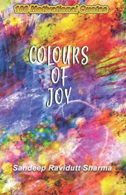 Colours of Joy: 100 Motivational Quotes