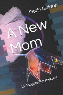 A "New" Mom: An Adoptee Perspective