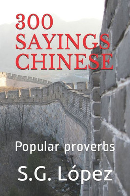 300 SAYINGS CHINESE: Popular proverbs