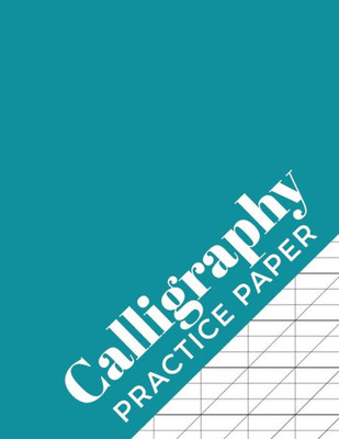 Calligraphy Practice Paper: Calligraphy Workbook for Hand Lettering | 120 Sheet Pad