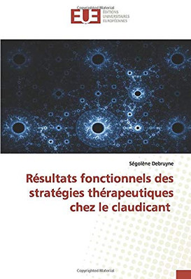 Résultats fonctionnels des stratégies thérapeutiques chez le claudicant (French Edition)