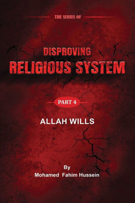 Allah Wills (Series of Disproving the Religious System)