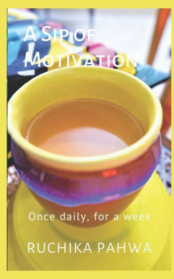 A Sip of Motivation: Once daily, for a week (General Motivation)