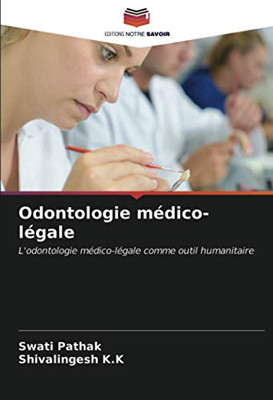 Odontologie médico-légale: L'odontologie médico-légale comme outil humanitaire (French Edition)