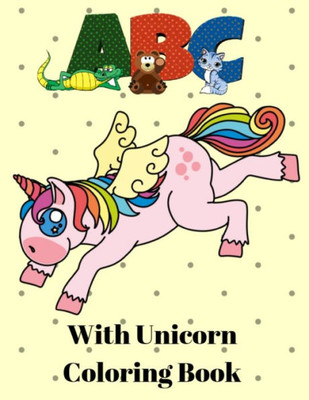 A B C with Unicorn Coloring Book: Unicorn Handwriting Practice - Handwriting Workbook for Toddlers, Preschoolers, Kindergarteners