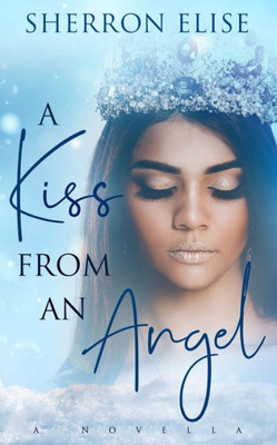 A Kiss From An Angel: A Novella