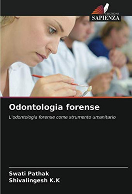 Odontologia forense: L'odontologia forense come strumento umanitario (Italian Edition)