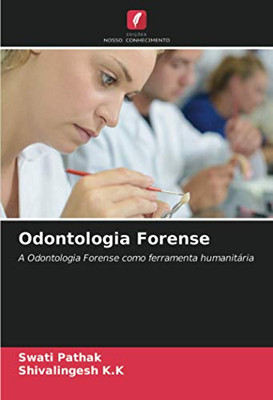 Odontologia Forense: A Odontologia Forense como ferramenta humanitária (Portuguese Edition)