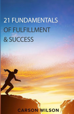 21 Fundamentals of Fulfillment and Success