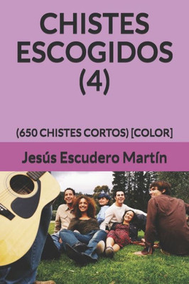 CHISTES ESCOGIDOS (4): (650 CHISTES CORTOS) [COLOR] (Spanish Edition)