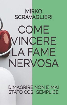COME VINCERE LA FAME NERVOSA: DIMAGRIRE NON E' MAI STATO COSI' SEMPLICE (Come Fare Per) (Italian Edition)