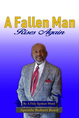 A Fallen Man Rises Again: By A Fitly Spoken Word