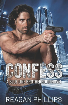 Confess: Blue Line Brotherhood Book 1 (The Blue Line Brotherhood)