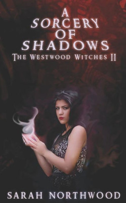 A Sorcery of Shadows: The Westwood Witches 2