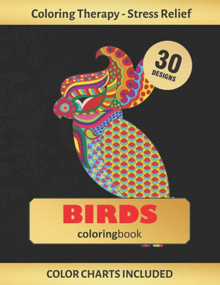 BIRDS COLORING BOOK: Art Therapy for Adults | Stress Relieving Animal Design | Color Charts Included (up to 300 colors) | Reduce anxiety | Bonus Maze | Creative Birthday/Christmas Gift.