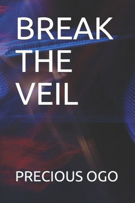 BREAK THE VEIL