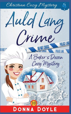 Auld Lang Crime: Christian Cozy Mystery (A Baker's Dozen Cozy Mystery)