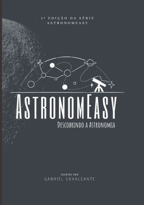 AstronomEasy: Descobrindo a Astronomia (Portuguese Edition)