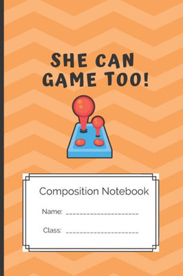 Composition Notebook She can Game too: She can Game too