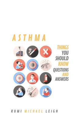 Asthma: Things you should know (Questions and answers)