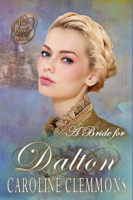 A Bride For Dalton (The Proxy Brides)