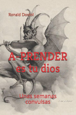 A-PRENDER es tu dios: Unas semanas convulsas (Spanish Edition)