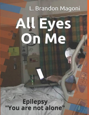 All Eyes On Me: Epilepsy You are not alone