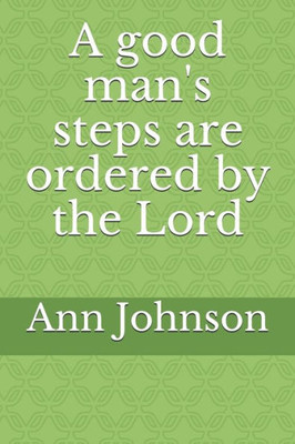 A good man's steps are ordered by the Lord