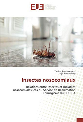 Insectes nosocomiaux: Relations entre insectes et maladies nosocomiales: cas du Service de Réanimation Chirurgicale du CHUJRA (French Edition)