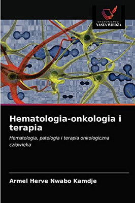 Hematologia-onkologia i terapia: Hematologia, patologia i terapia onkologiczna człowieka (Polish Edition)