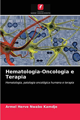 Hematologia-Oncologia e Terapia: Hematologia, patologia oncológica humana e terapia (Portuguese Edition)