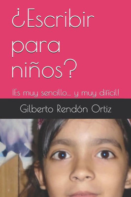 ¿Escribir para niños?: ¡Es muy sencillo y muy difícil! (Spanish Edition)