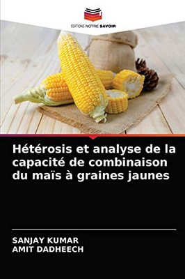 Hétérosis et analyse de la capacité de combinaison du maïs à graines jaunes (French Edition)