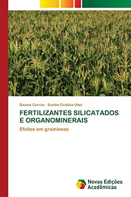 FERTILIZANTES SILICATADOS E ORGANOMINERAIS: Efeitos em gramíneas (Portuguese Edition)