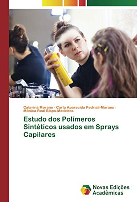 Estudo dos Polímeros Sintéticos usados em Sprays Capilares (Portuguese Edition)
