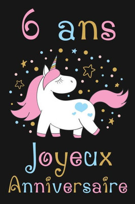 6 ans Joyeux Anniversaire: Cadeau Anniversaire Fille 6 ans (French Edition)