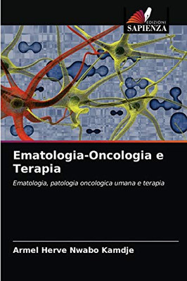 Ematologia-Oncologia e Terapia: Ematologia, patologia oncologica umana e terapia (Italian Edition)