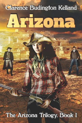 ARIZONA: Action-Filled Romantic Western of Young Woman Who Made Pies, Money & American History - Faster with a Gun than Most Men (The Arizona Quartet)