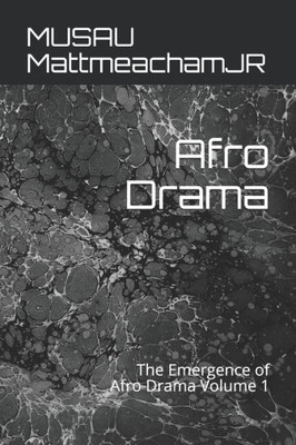 Afro Drama: The Emergence of Afro Drama Volume 1