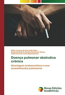 Doença pulmonar obstrutiva crônica: Abordagem anatomoclínica e seus acometimentos pulmonares (Portuguese Edition)