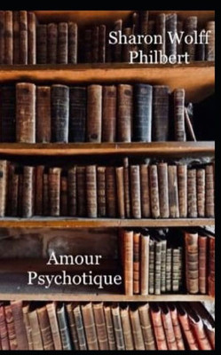 Amour Psychotique (French Edition)