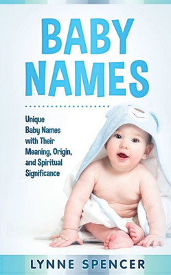Baby Names: Unique Baby Names with Their Meaning, Origin and Spiritual Significance