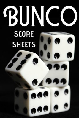 Bunco Score Sheets: Bunco Score Cards, Bunco Party Supplies, 100 Score Keeping Pages For Bunco Lovers