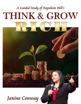 A Guided Study of Napoleon Hills Think and Grow Rich