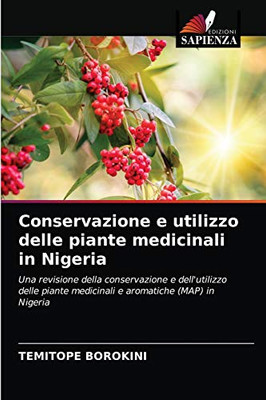 Conservazione e utilizzo delle piante medicinali in Nigeria: Una revisione della conservazione e dell'utilizzo delle piante medicinali e aromatiche (MAP) in Nigeria (Italian Edition)