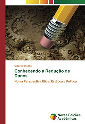 Conhecendo a Redução de Danos: Numa Perspectiva Ética, Estética e Política (Portuguese Edition)