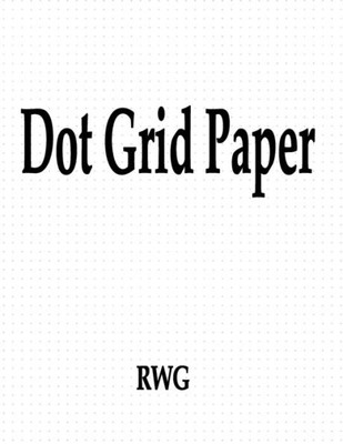 Dot Grid Paper : 200 Pages 8.5" X 11"